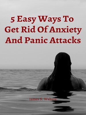 cover image of 5 Easy Strategies to Get Rid of Anxiety and Panic Attacks